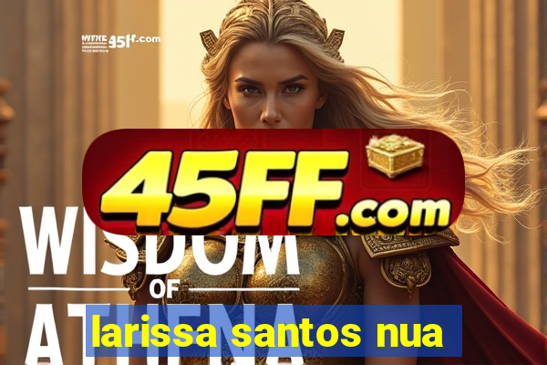 larissa santos nua